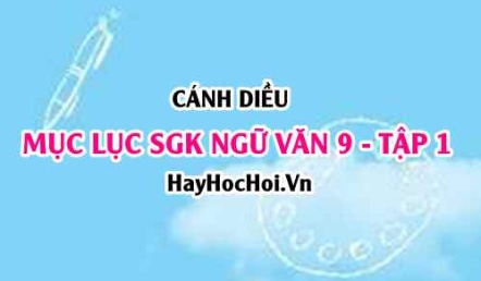 Mục lục SGK Ngữ Văn 9 tập 1 Cánh Diều